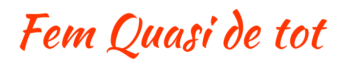 Fem Quasi de tot